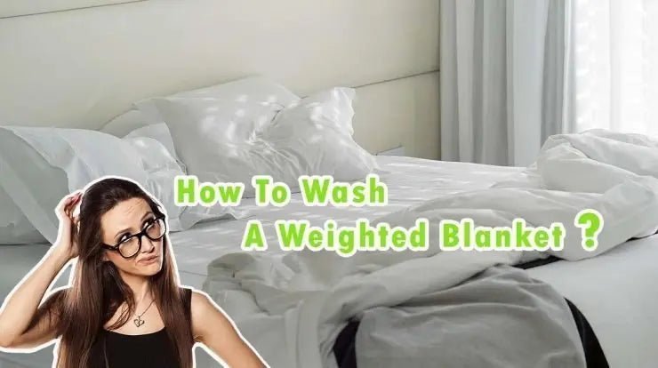 How to Properly Clean Your Weighted Blanket with Various Filler Materials: your Ultimate Guide - BETTER SLEEP - Canada's Premium Weighted Blanket